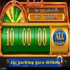 car parking ouro infinito